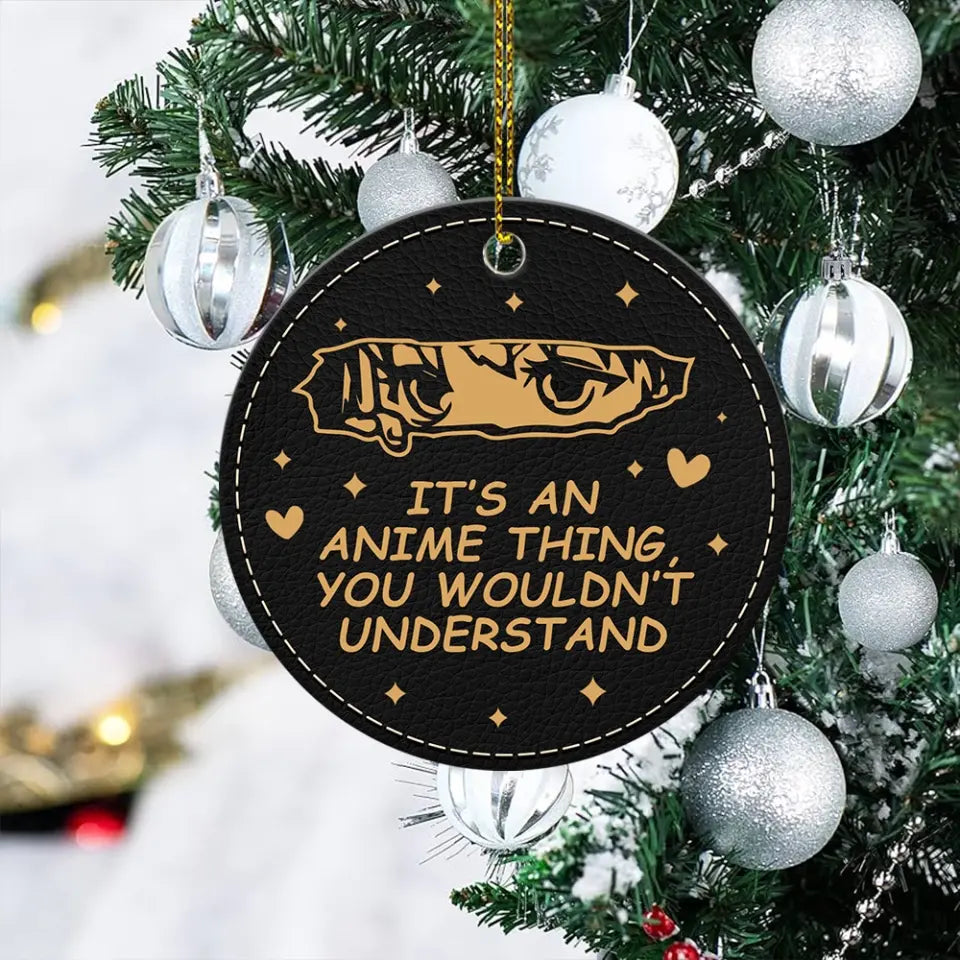 It's An Anime Thing You Wouldn't Understand Wooden Ornament Gift For Friends Anime Lovers