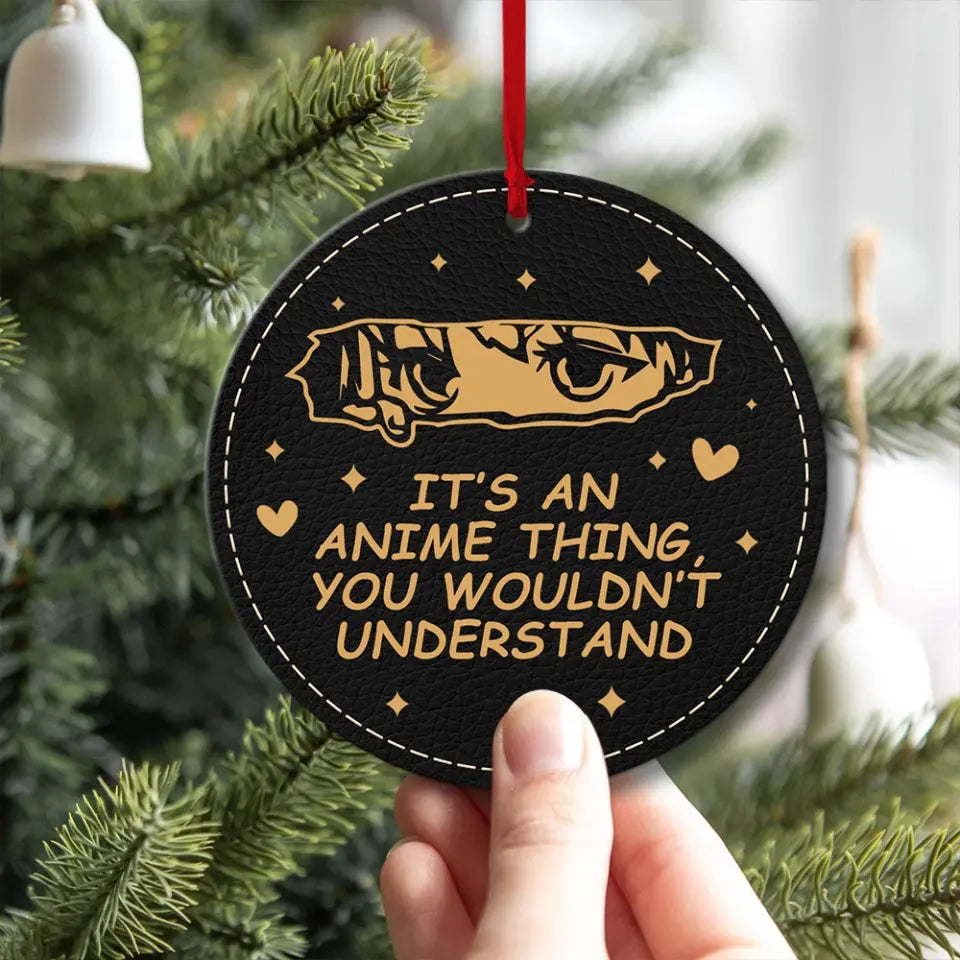 It's An Anime Thing You Wouldn't Understand Wooden Ornament Gift For Friends Anime Lovers