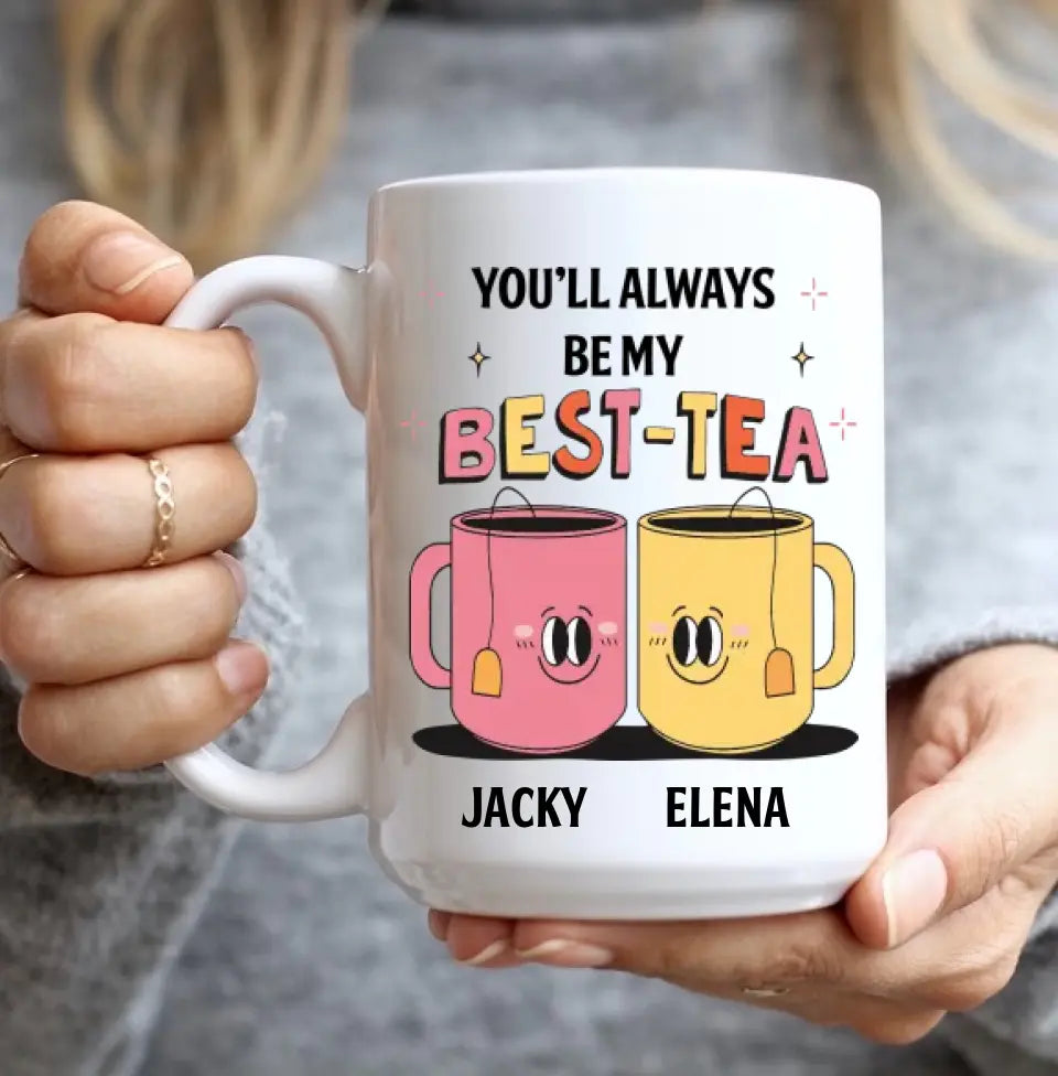 You'll Always Be My Best-Tea Personalized Mug