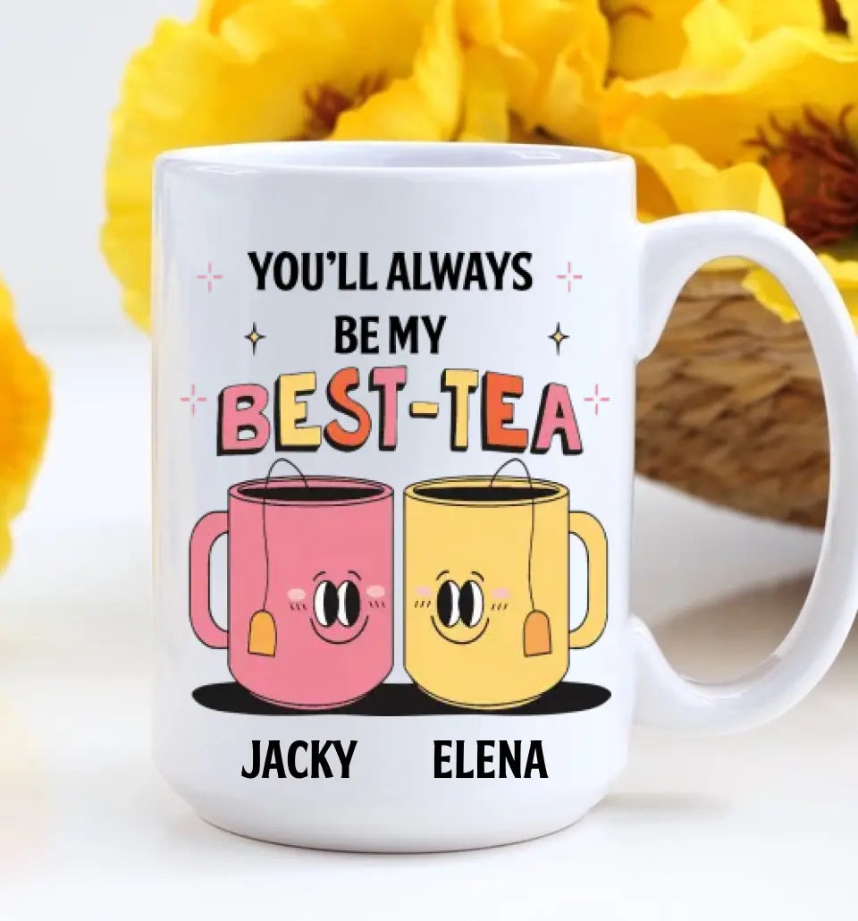 You'll Always Be My Best-Tea Personalized Mug