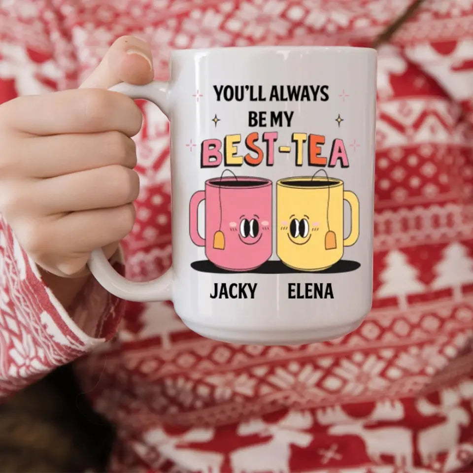 You'll Always Be My Best-Tea Personalized Mug