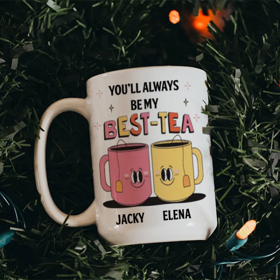 You&#39;ll Always Be My Best-Tea Personalized Mug