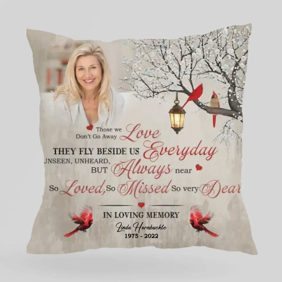 Those We Love Don&#39;t Go Away In Loving Memory-Best Personalized Pillow Gift For Husband Wife-208IHNBNPI587