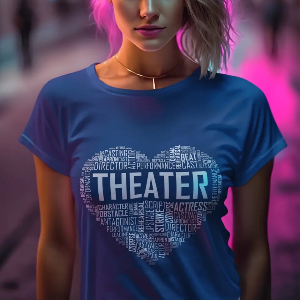 Heart Of Theater, Unisex T-shirt, Hoodie, Gifts For Theatre Lovers, Actor, Actress | 311IHPNPTS1178