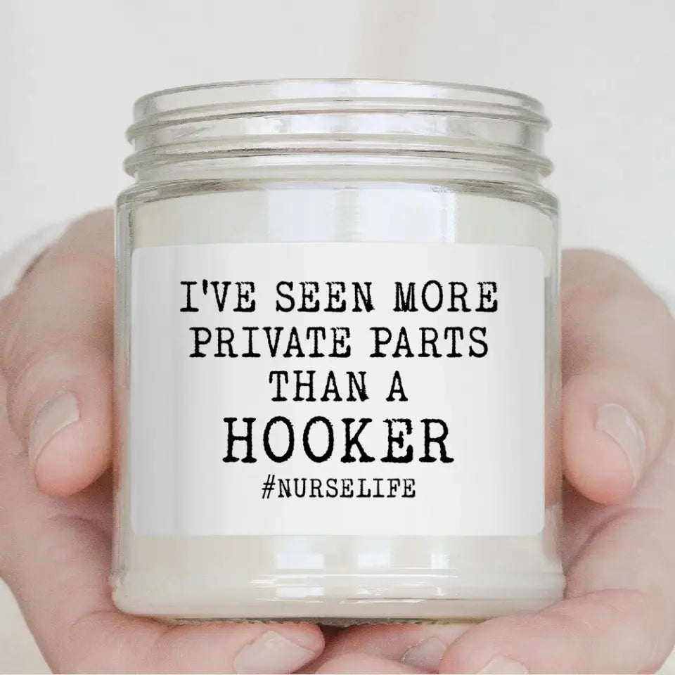 I've Seen More Prive Parts Than A Hooker, 9oz Scented Soy Candle, Gift For Nurse Doctor | 311IHPBNSC1219