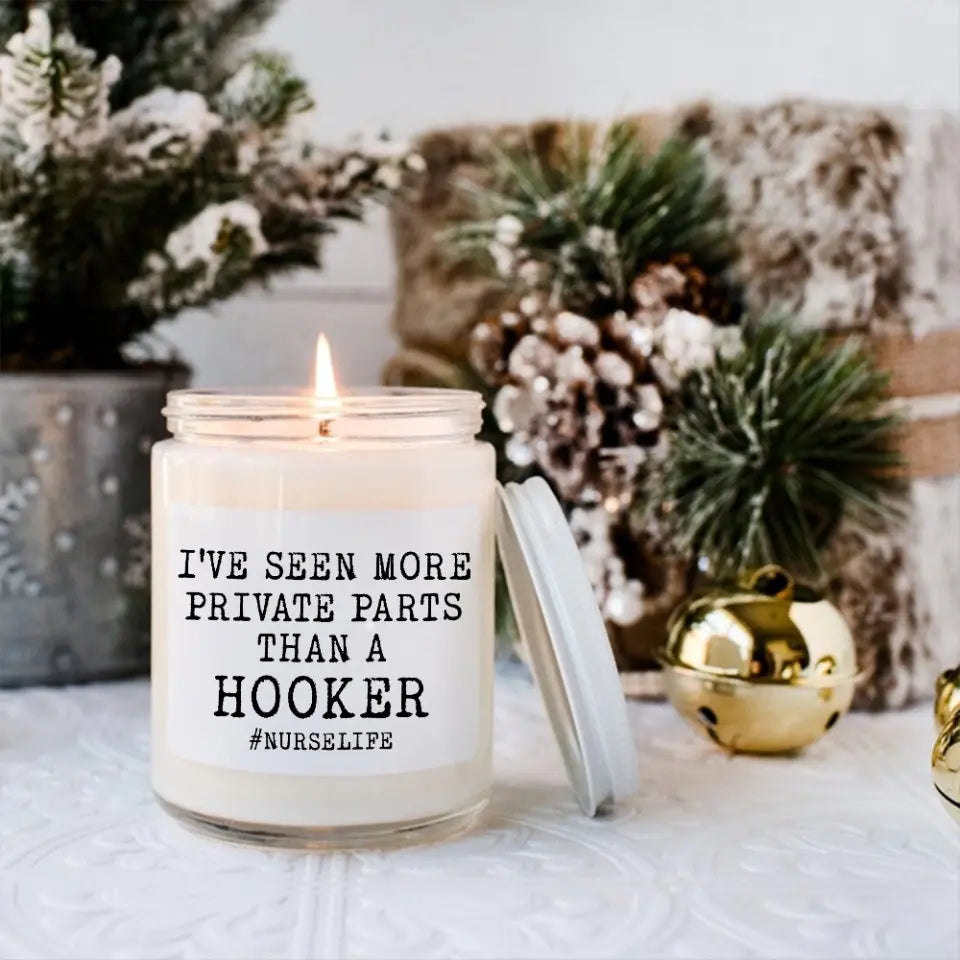 I've Seen More Prive Parts Than A Hooker, 9oz Scented Soy Candle, Gift For Nurse Doctor | 311IHPBNSC1219