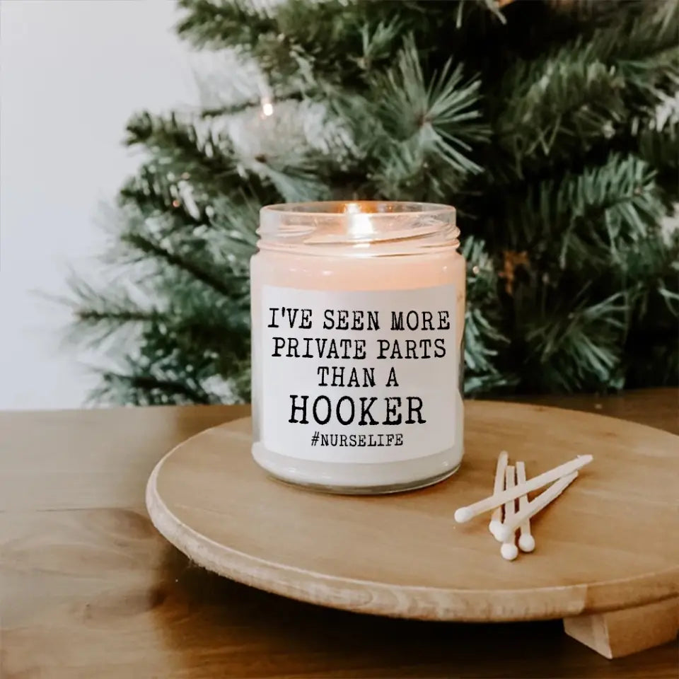 I've Seen More Prive Parts Than A Hooker, 9oz Scented Soy Candle, Gift For Nurse Doctor | 311IHPBNSC1219