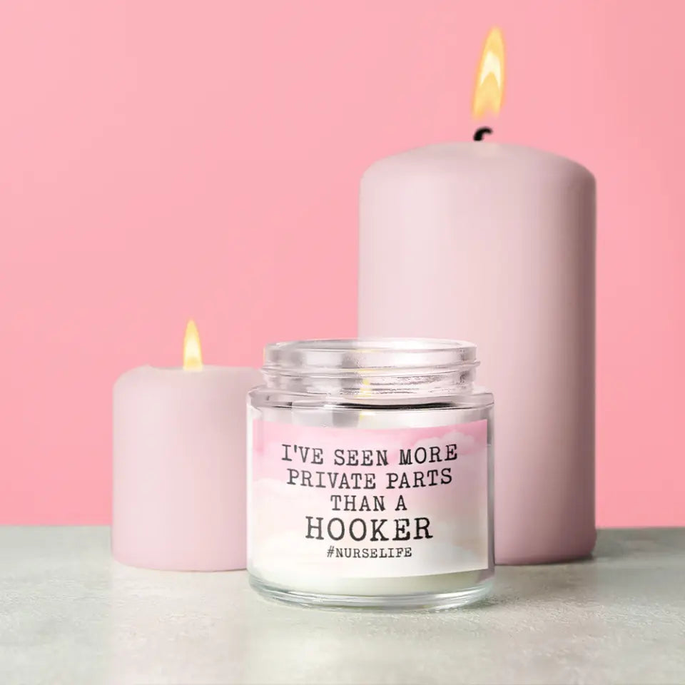 I've Seen More Prive Parts Than A Hooker, 9oz Scented Soy Candle, Gift For Nurse Doctor | 311IHPBNSC1219