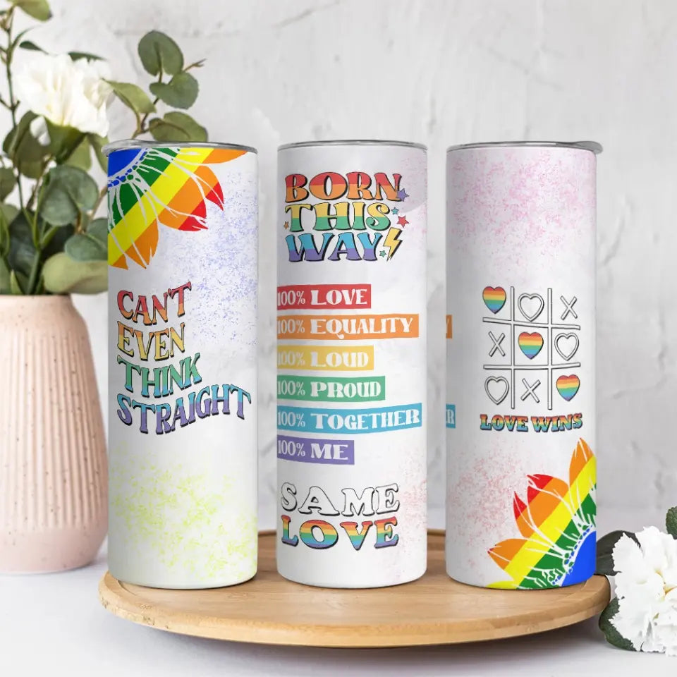 Born This Way Can't Think Straight - 20oz Skinny Tumbler