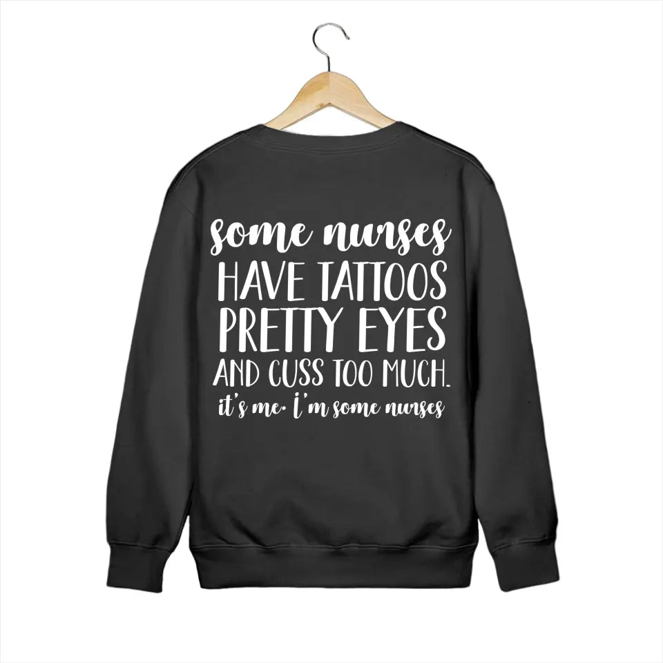 Some Nurses Have Tattoos Pretty Eyes And Cuss Too Much, Standard Crew Sweatshirt, Gift For Nurses | 311IHPLNTS1215