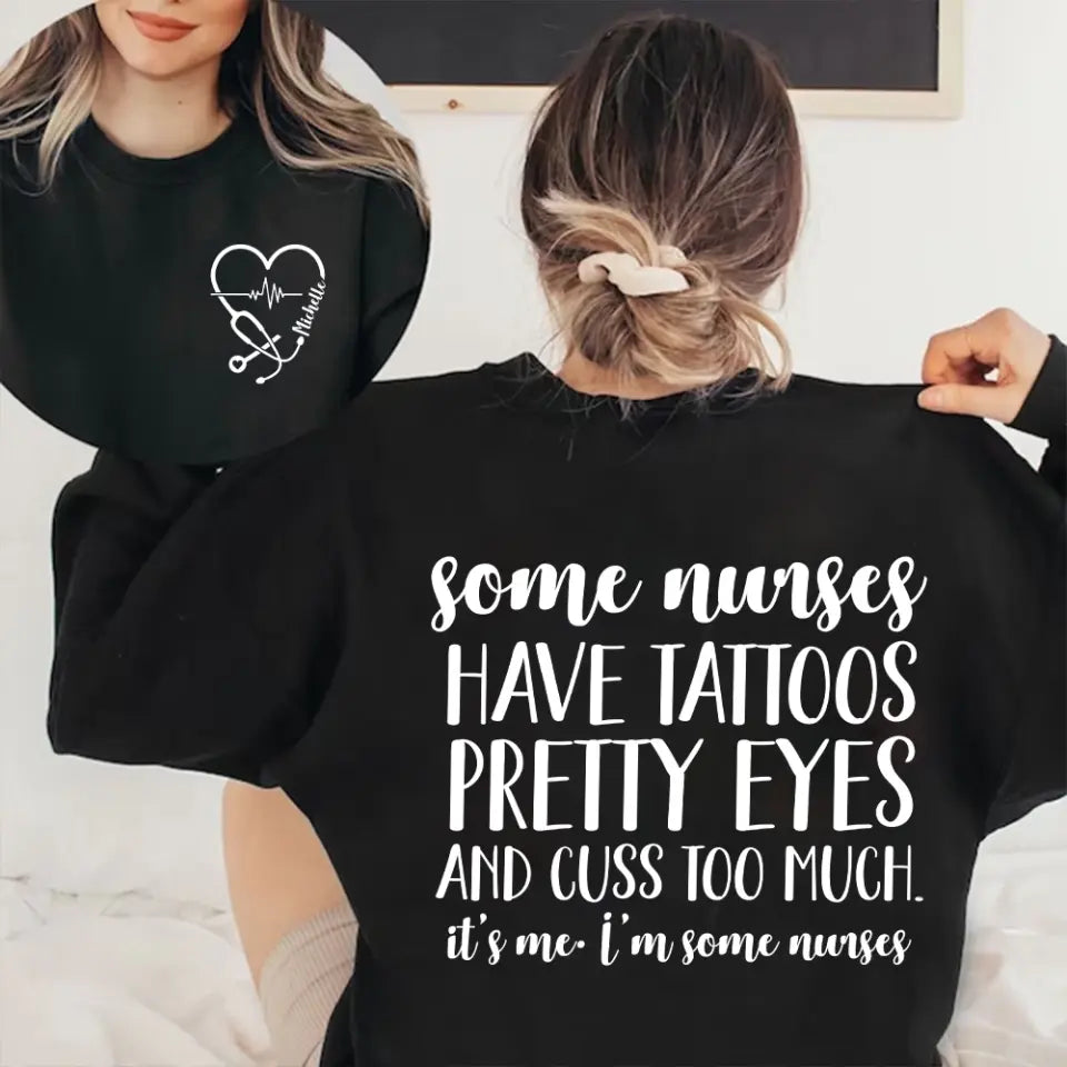 Some Nurses Have Tattoos Pretty Eyes And Cuss Too Much, Standard Crew Sweatshirt, Gift For Nurses | 311IHPLNTS1215