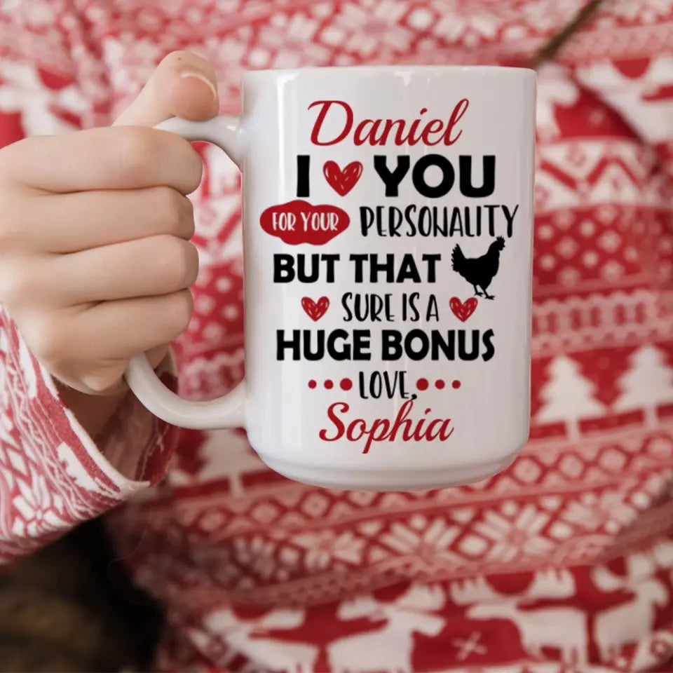 Personalized Valentine Gifts - I Love You For Your Personality But That Sure Is A Huge Bonus Love - Personalized Mug