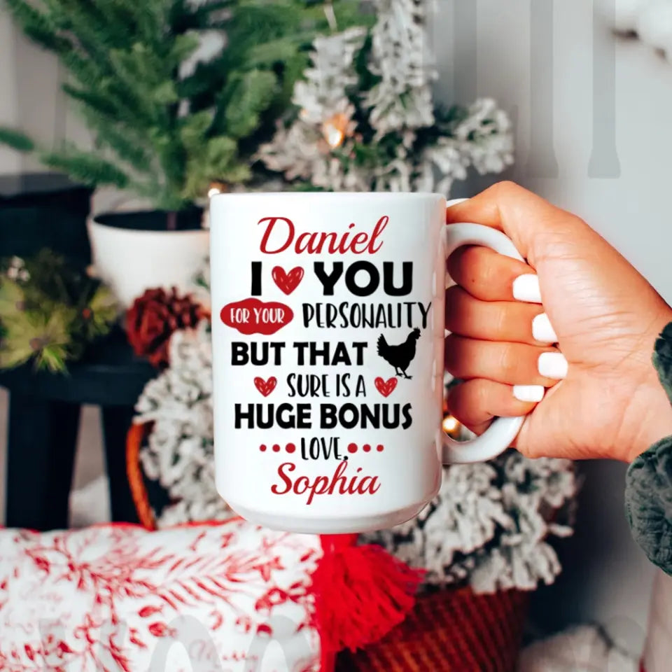Personalized Valentine Gifts - I Love You For Your Personality But That Sure Is A Huge Bonus Love - Personalized Mug