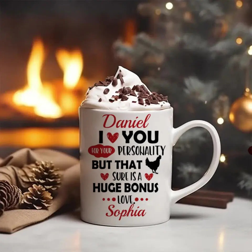 Personalized Valentine Gifts - I Love You For Your Personality But That Sure Is A Huge Bonus Love - Personalized Mug