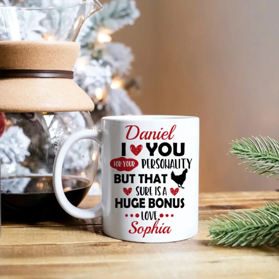Personalized Valentine Gifts - I Love You For Your Personality But That Sure Is A Huge Bonus Love - Personalized Mug