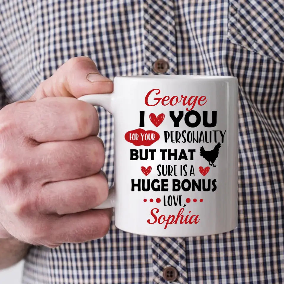 Personalized Valentine Gifts - I Love You For Your Personality But That Sure Is A Huge Bonus Love - Personalized Mug