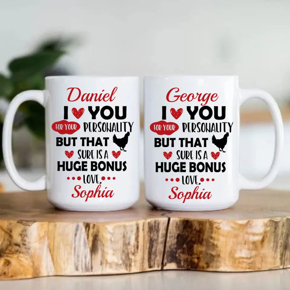 Personalized Valentine Gifts - I Love You For Your Personality But That Sure Is A Huge Bonus Love - Personalized Mug