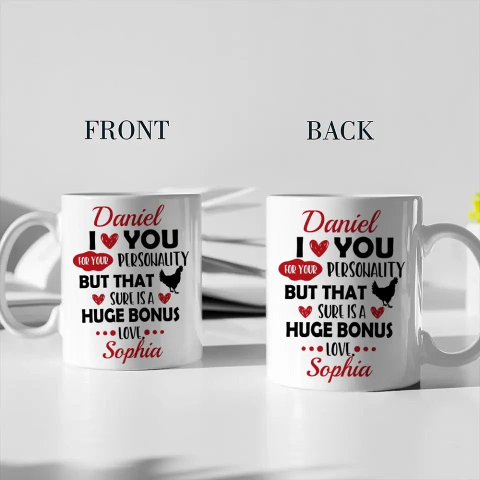Personalized Valentine Gifts - I Love You For Your Personality But That Sure Is A Huge Bonus Love - Personalized Mug