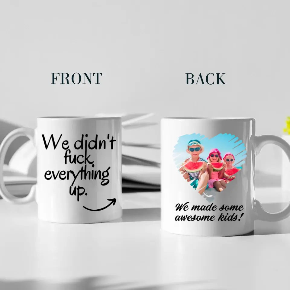 We Did Not Fuck Everything Up Personalized Mug Gift For Ex Husband Wife
