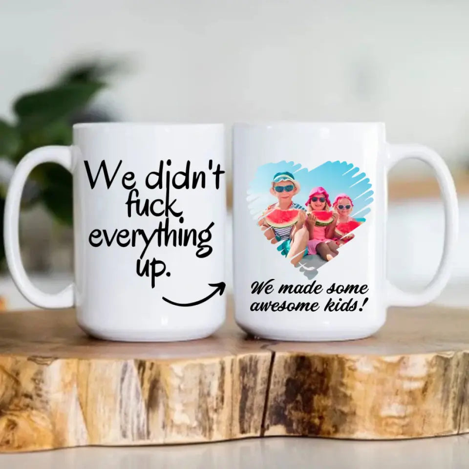 We Did Not Fuck Everything Up Personalized Mug Gift For Ex Husband Wife