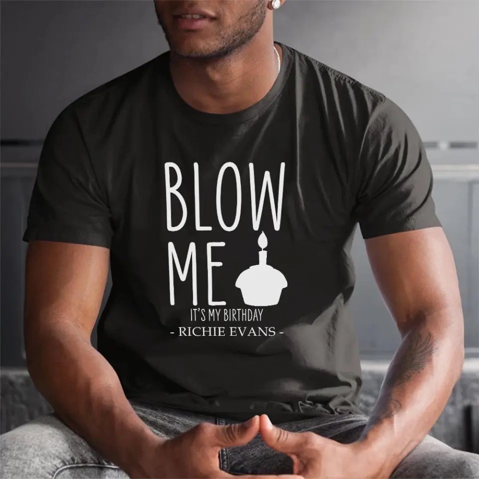 Blow Me It's My Birthday - Personalized Hoodie/Tshirt - Funny Gift for Boyfriend or Husband