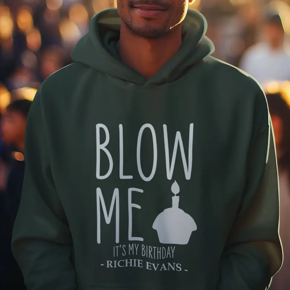 Blow Me It's My Birthday - Personalized Hoodie/Tshirt - Funny Gift for Boyfriend or Husband