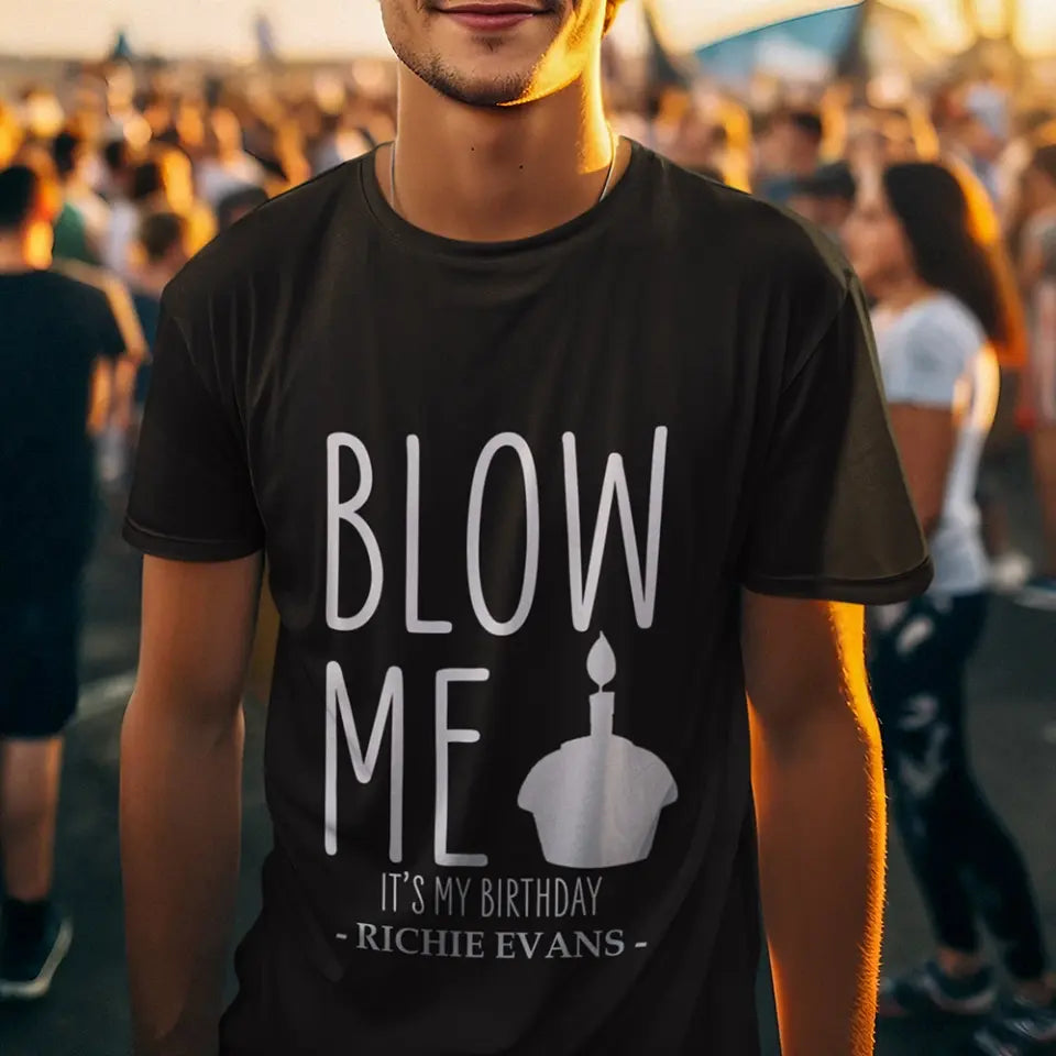 Blow Me It's My Birthday - Personalized Hoodie/Tshirt - Funny Gift for Boyfriend or Husband