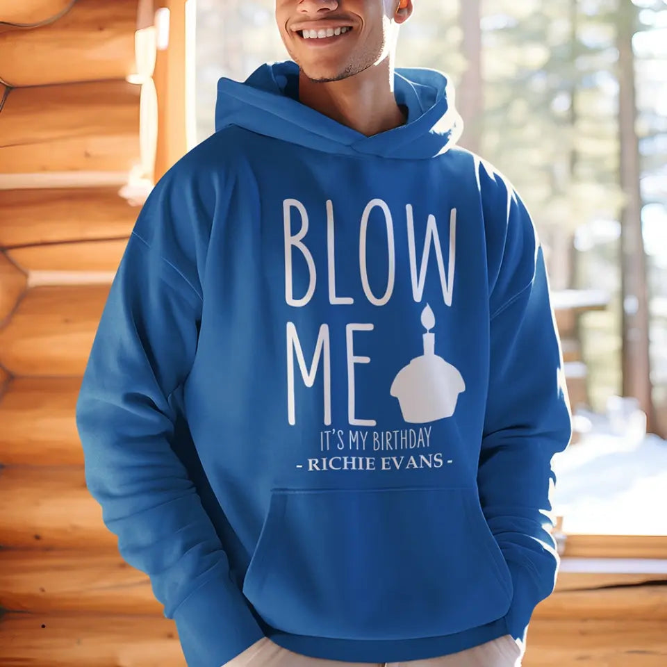 Blow Me It's My Birthday - Personalized Hoodie/Tshirt - Funny Gift for Boyfriend or Husband