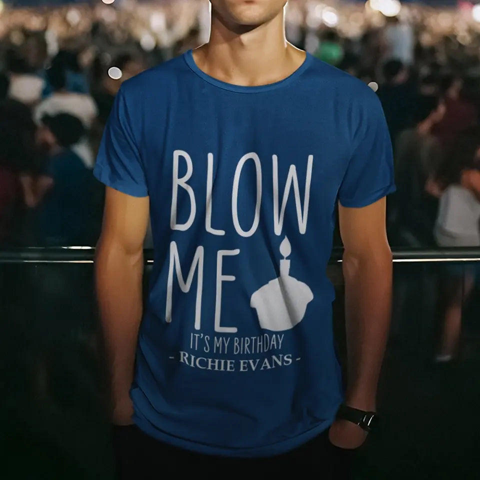 Blow Me It's My Birthday - Personalized Hoodie/Tshirt - Funny Gift for Boyfriend or Husband