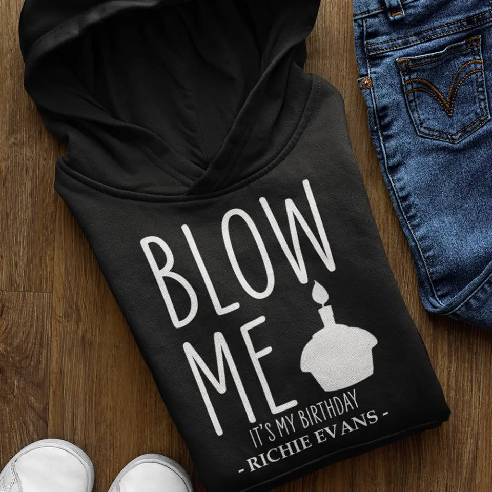 Blow Me It's My Birthday - Personalized Hoodie/Tshirt - Funny Gift for Boyfriend or Husband