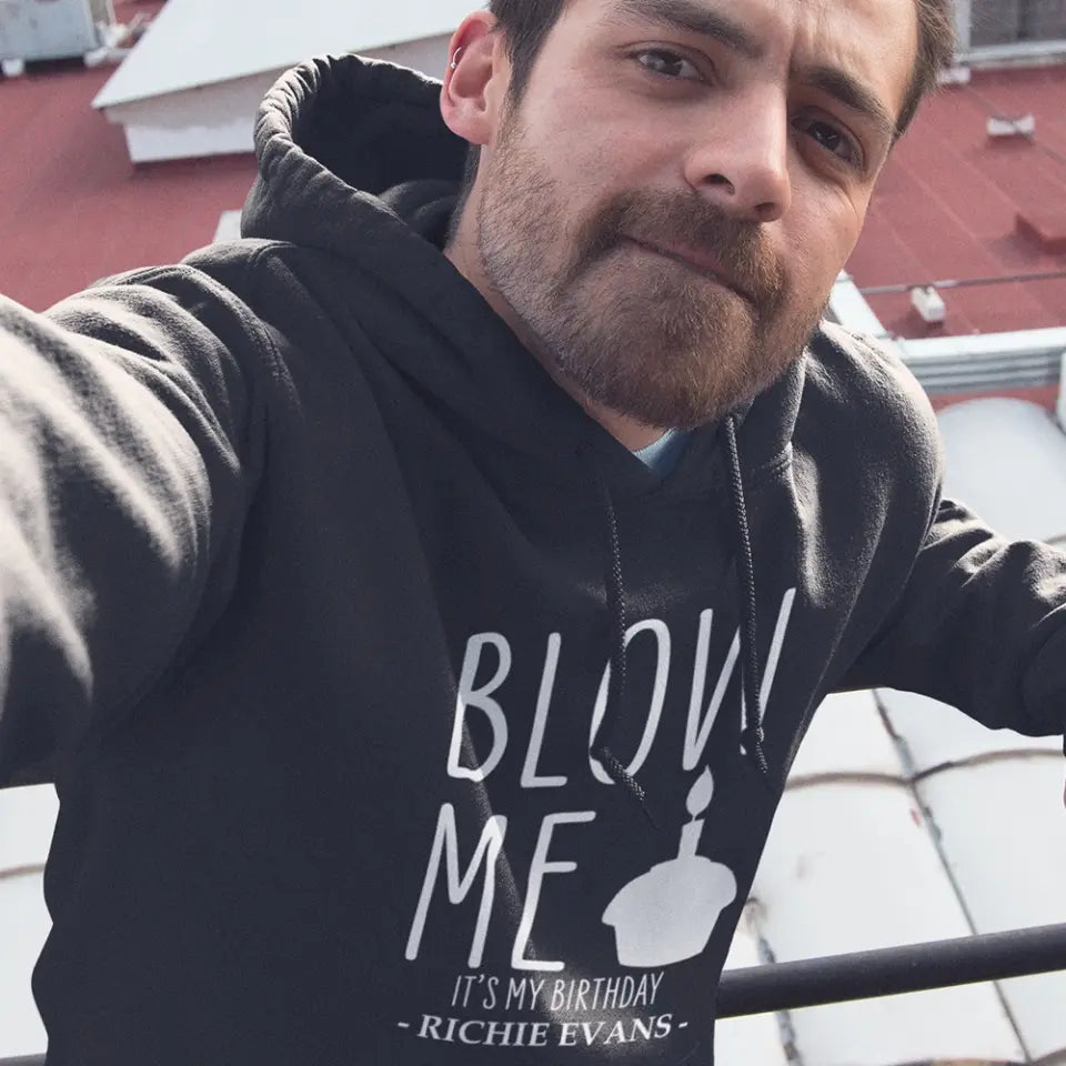 Blow Me It's My Birthday - Personalized Hoodie/Tshirt - Funny Gift for Boyfriend or Husband
