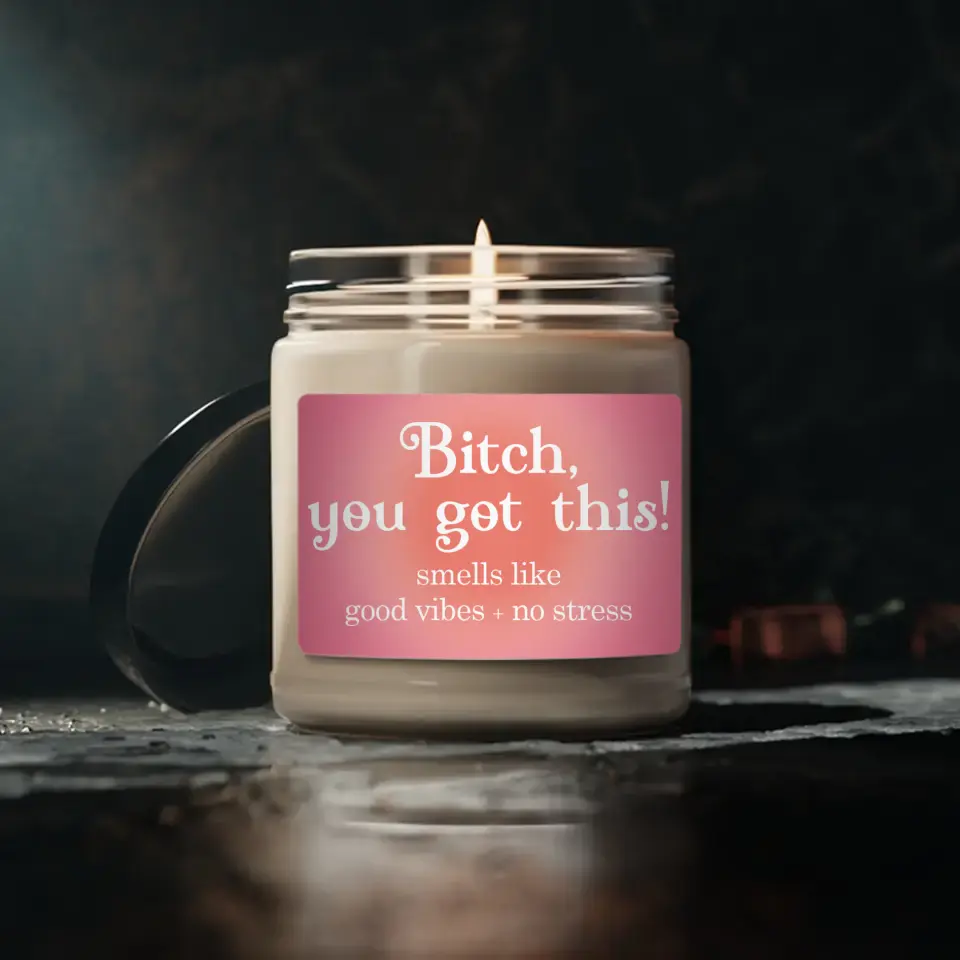 Bitch You Got This Personalized Scented Candle