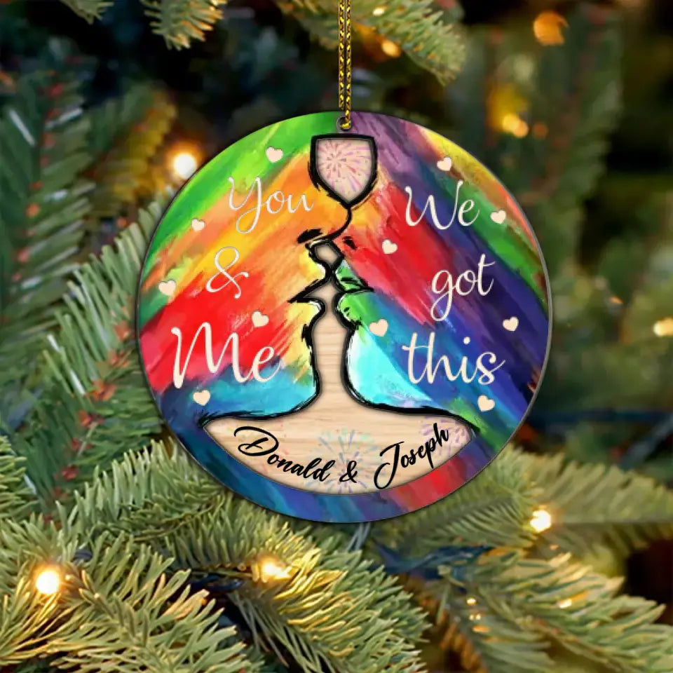 You And Me We Got This Personalized Wooden Ornament  Christmas Gift For Gay Lesbian Couples