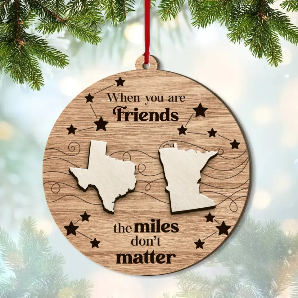 When You Are Friends, The Miles Don't Matter - Personalized Ornament - Gift For Long Distance Relationship