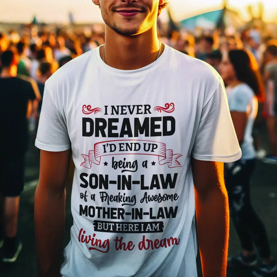 I Never Dreamed I'd End Up Being A Son-in-law - Personalized Tshirt Hoodie
