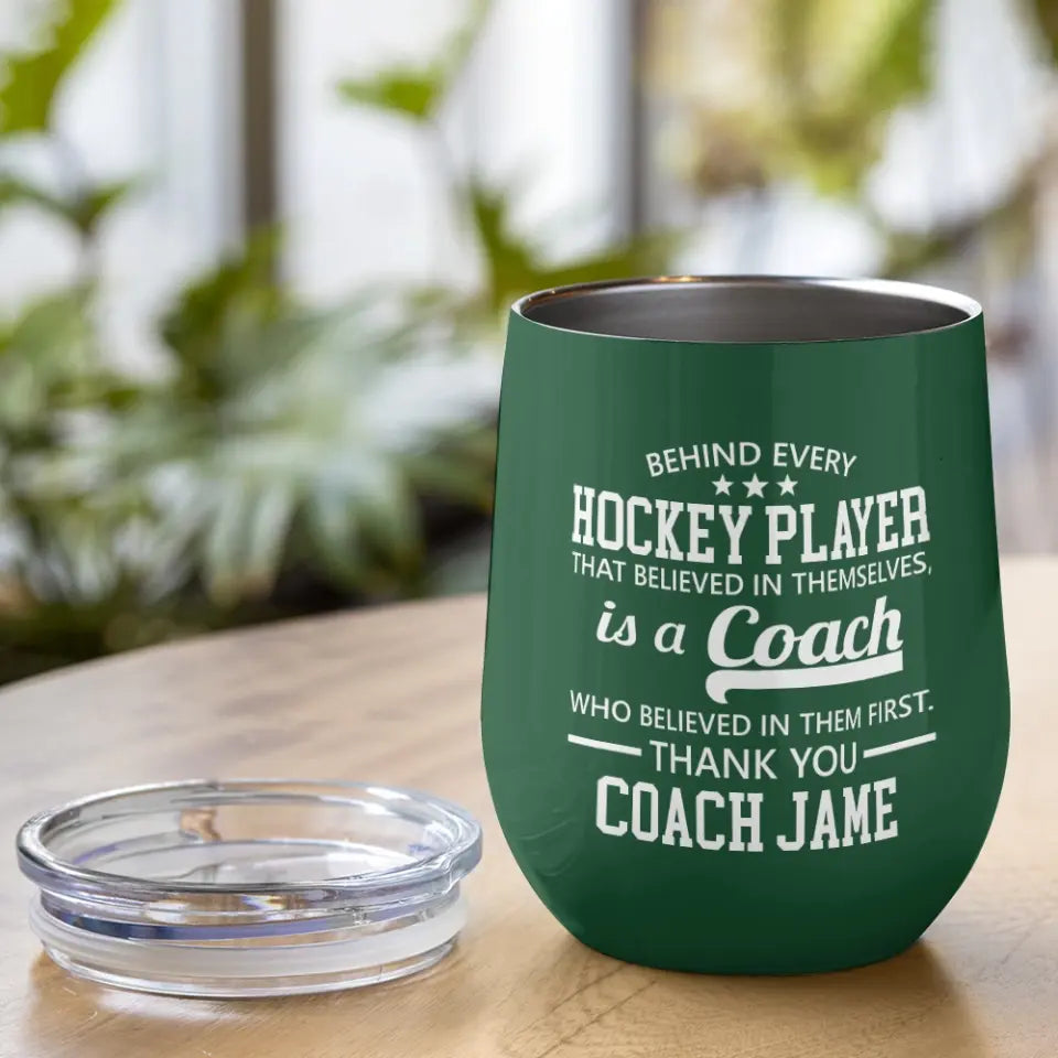Behind Every Hockey Player Is A Coach - Personalized Wine Tumbler with Name - Thank You Gift for Coaches