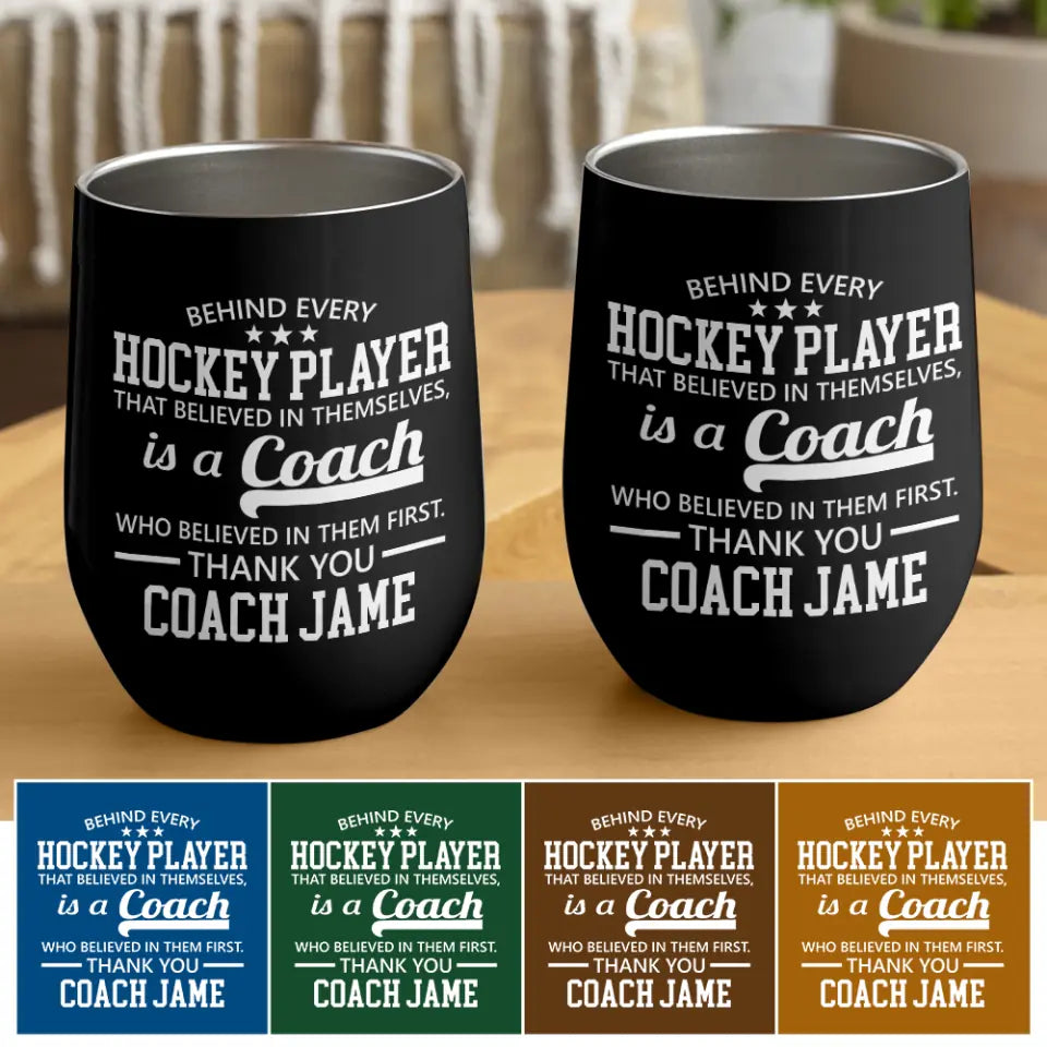 Behind Every Hockey Player Is A Coach Personalized Wine Tumbler