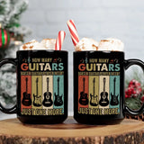 How Many Guitars Does A Guitar Player Need, Personalized Black Mug, Gift For Guitar | 312IHPLNMU1328