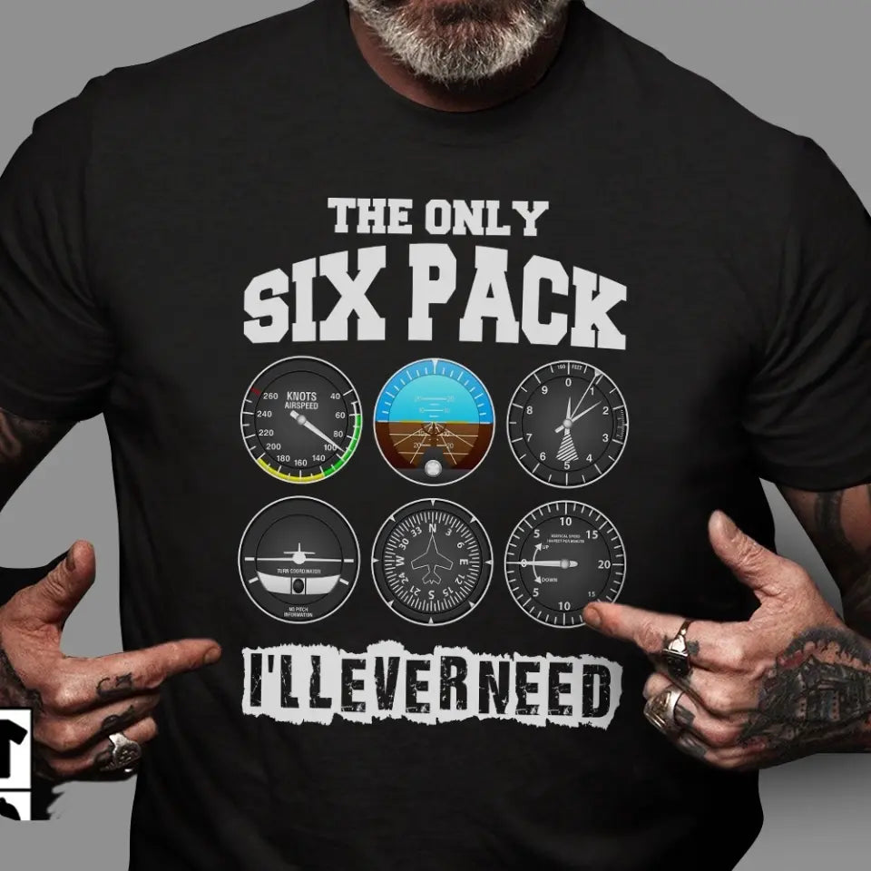 The Only Six Pack, I'll Ever Need T-shirt - Gift For Pilot