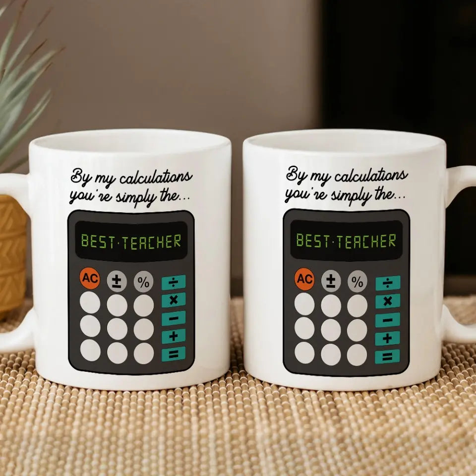 By My Calculations, You're The Best Teacher, White Mug, Gift For Teachers, Math Teachers | 312IHPLNMU1344