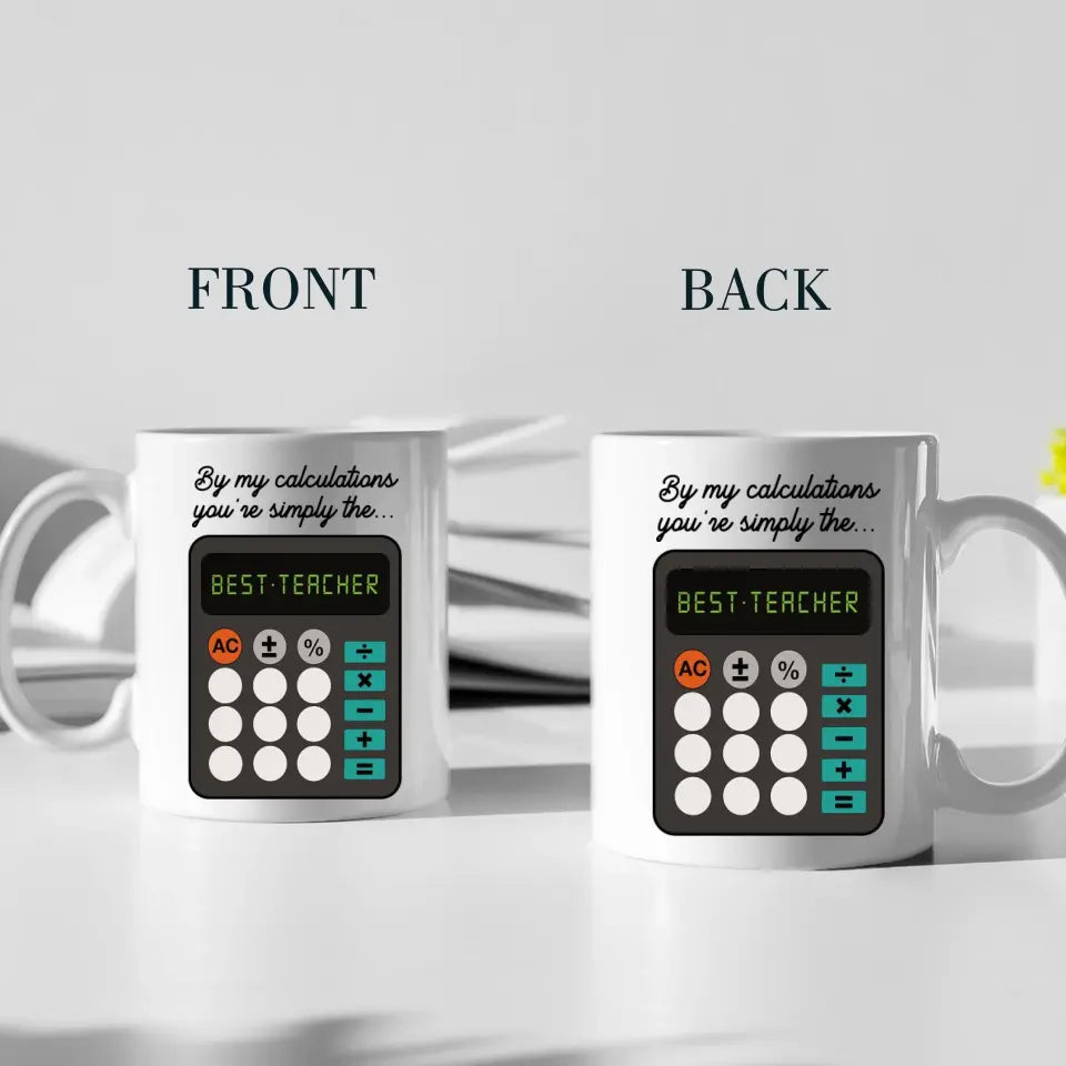 By My Calculations, You're The Best Teacher, White Mug, Gift For Teachers, Math Teachers | 312IHPLNMU1344