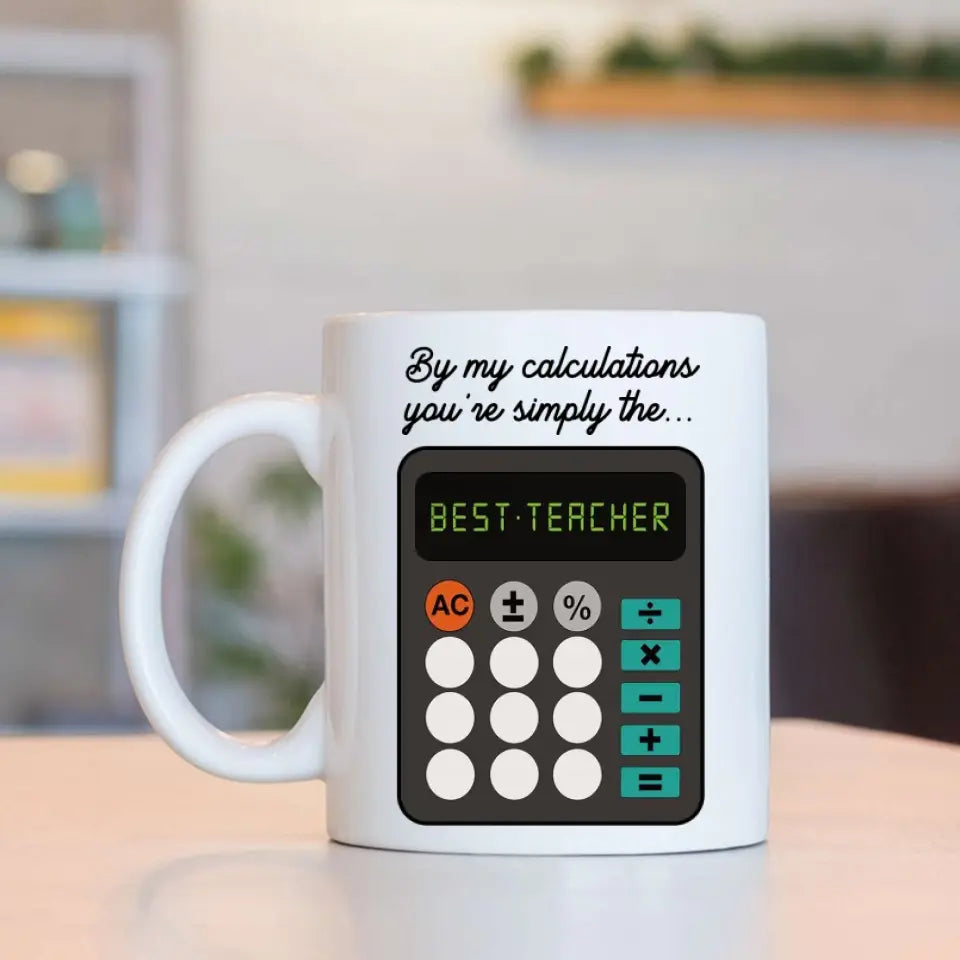 By My Calculations, You're The Best Teacher, White Mug, Gift For Teachers, Math Teachers | 312IHPLNMU1344
