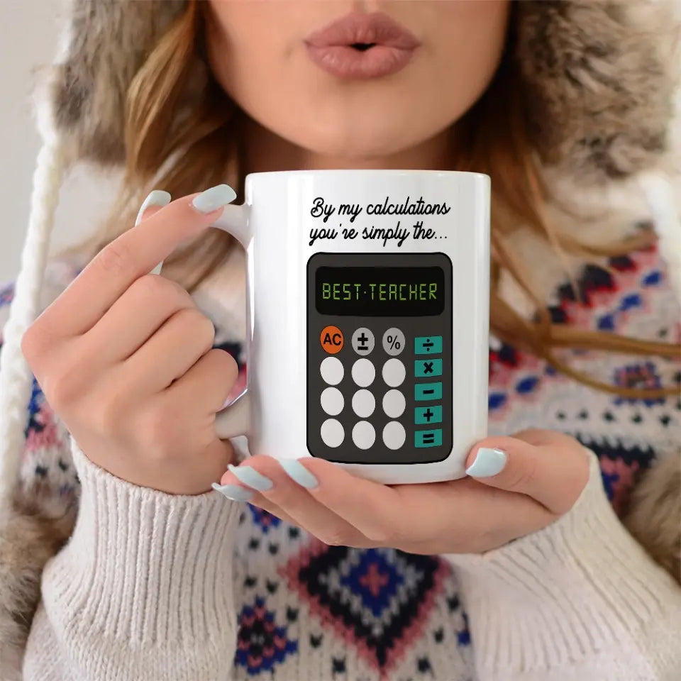 By My Calculations, You're The Best Teacher, White Mug, Gift For Teachers, Math Teachers | 312IHPLNMU1344