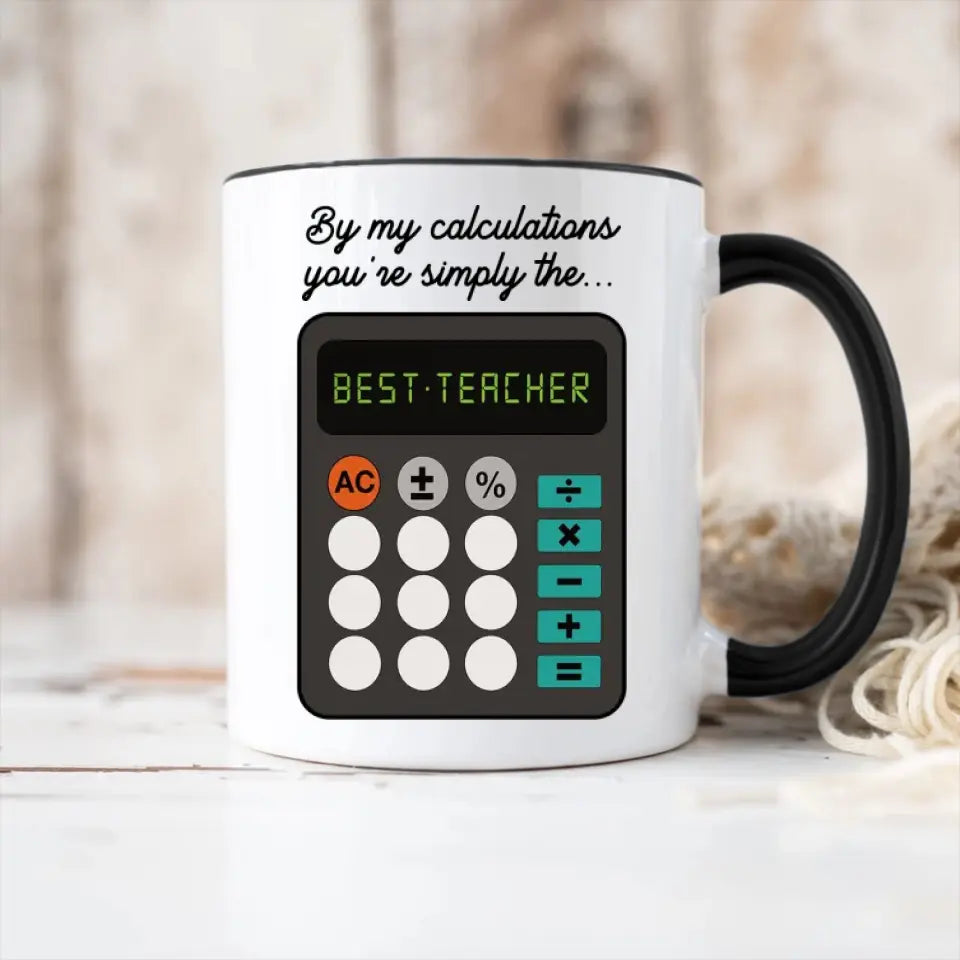 By My Calculations, You're The Best Teacher, White Mug, Gift For Teachers, Math Teachers | 312IHPLNMU1344