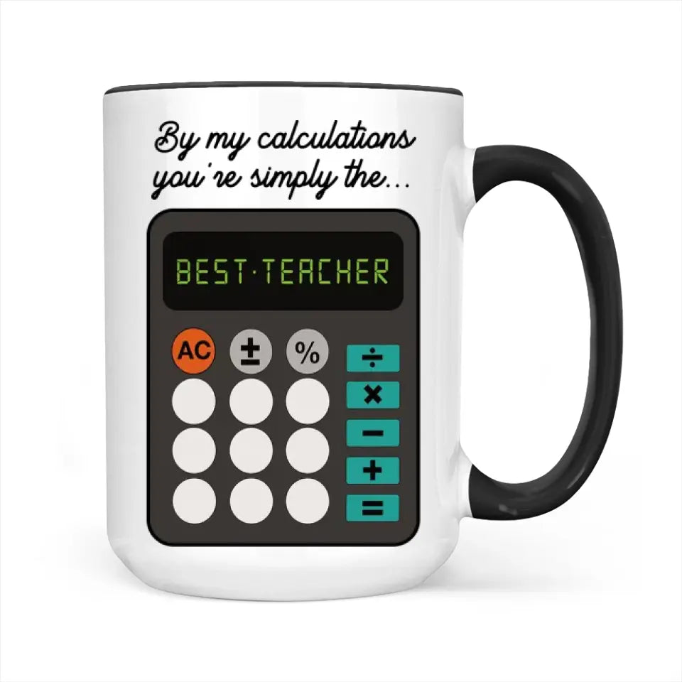 By My Calculations, You're The Best Teacher, White Mug, Gift For Teachers, Math Teachers | 312IHPLNMU1344