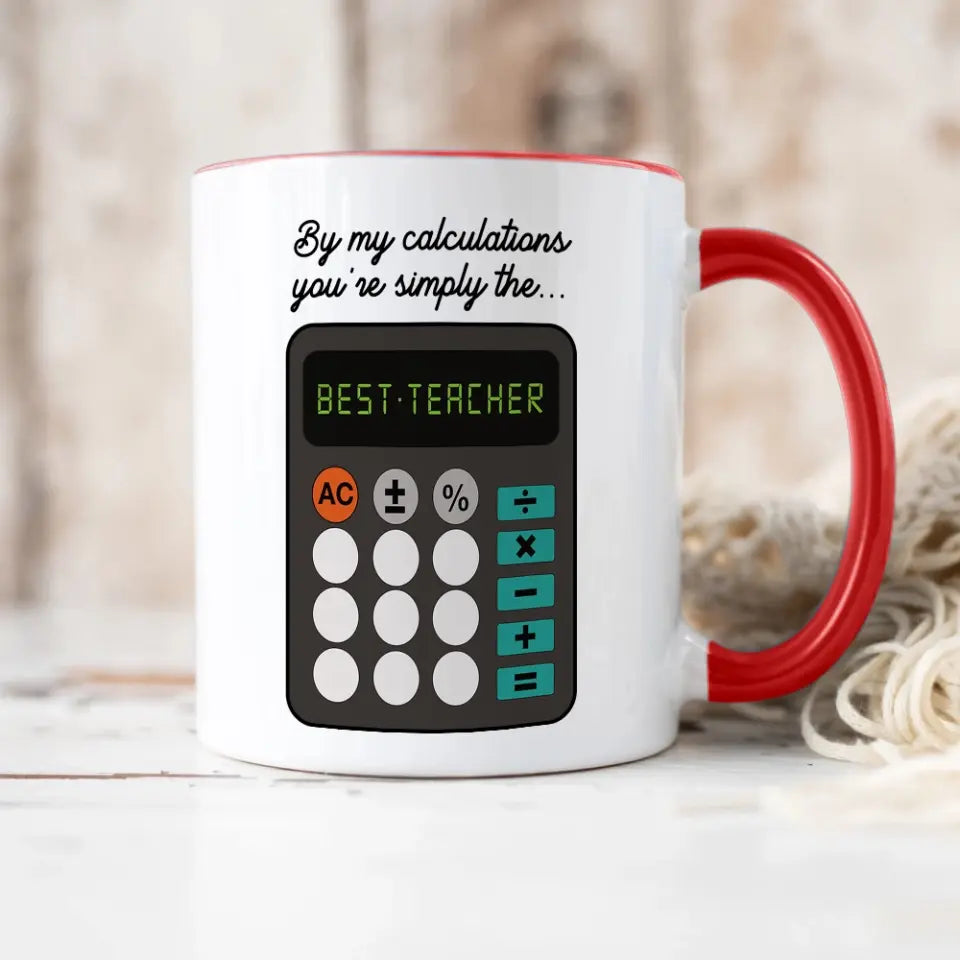 By My Calculations, You're The Best Teacher, White Mug, Gift For Teachers, Math Teachers | 312IHPLNMU1344