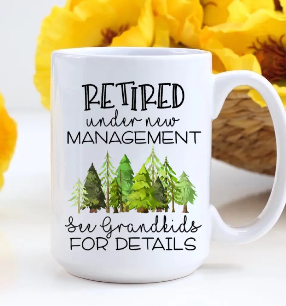 Retired Under New Management - White Mug