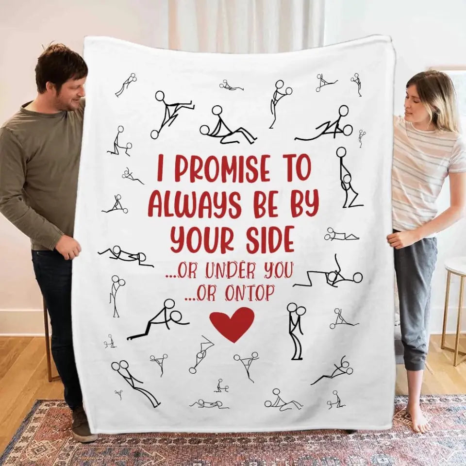 I Promise To Always By Your Side Or Under You - Fleece Blanket - Best Funny Gifts for Couple