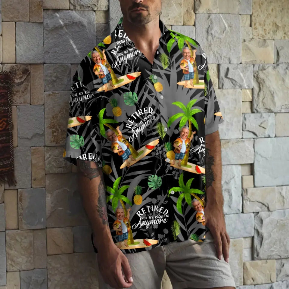 Retired Not My Problem Any More Personalized Hawaii Shirt