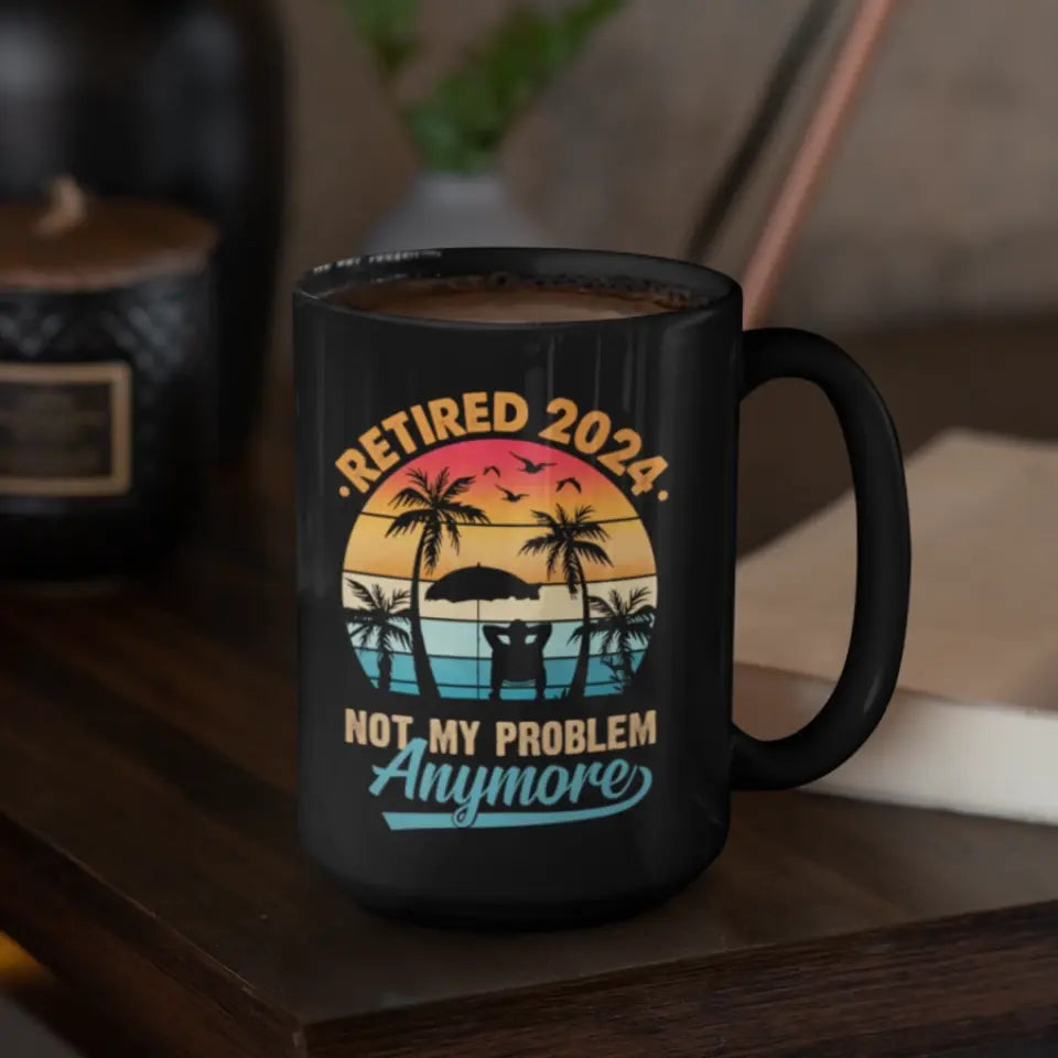 Retired 2025 Not My Problem Anymore, Funny Retirement Saying Black Mug, Vintage Gift For Retirement